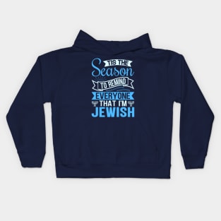 Tis The Season To Remind Everyone That I'm Jewish Kids Hoodie